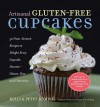 Artisanal Gluten-Free Cupcakes: 50 From-Scratch Recipes to Delight Every Cupcake Devotee-Gluten-Free and Otherwise - Kelli Bronski, Peter Bronski