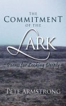 The Commitment of the Lark: Poems for Looking Deeply - Pete Armstrong