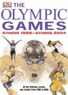 The Olympic Games: Athens 1896 - Athens 2004 - Chris Oxlade