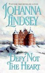 Defy Not the Heart - Johanna Lindsey