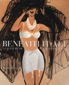 Beneath It All: A Century of French Lingerie - Farid Chenoune