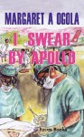 I Swear by Apollo - Margaret A. Ogola