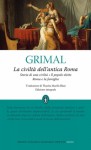 La civiltà dell'antica Roma: Storia di una civiltà - Il popolo eletto - Roma e la famiglia - Pierre Grimal, Tharita Marilù Blasi