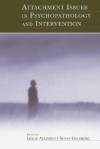 Attachment Issues in Psychopathology and Intervention - Leslie Atkinson