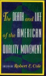 The Death And Life Of The American Quality Movement - Robert E. Cole