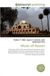 Music of Assam - Agnes F. Vandome, John McBrewster, Sam B Miller II