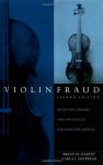 Violin Fraud: Deception, Forgery, Theft, and Lawsuits in England and America - Brian W. Harvey