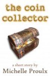 The Coin Collector - Michelle Proulx