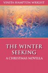 The Winter Seeking: A Christmas Novella - Vinita Hampton Wright