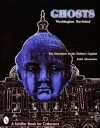 Ghosts Washington Revisited: The Ghostlore to the Nation's Capitol (A Schiffer Book for Collectors) - John H. Alexander