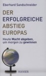 Der erfolgreiche Abstieg Europas - Eberhard Sandschneider