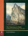 The Cistercians in Wales: Architecture and Archaeology 1130-1540 - David M. Robinson