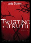 Twisting the Truth: Learning to Discern in a Culture of Deception - Andy Stanley