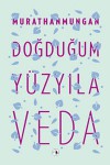 Doğduğum Yüzyıla Veda - Murathan Mungan