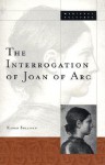 Interrogation Of Joan Of Arc - Karen Sullivan