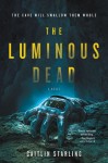 The Luminous Dead - Caitlin Starling