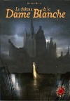 Le grimoire au rubis cycle III, Tome 2 : Le château de la Dame Blanche - Béatrice Bottet