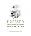 Dressed: A Century of Hollywood Costume Design - Deborah Nadoolman Landis