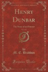 Henry Dunbar, Vol. 1 of 3: The Story of an Outcast (Classic Reprint) - M. E. Braddon