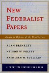 New Federalist Papers: Essays in Defense of the Constitution (20th Century Fund) - Alan Brinkley, Nelson W. Polsby, Kathleen M. Sullivan