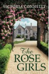 The Rose Girls - Victoria Connelly