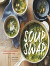 Soup Swap: Comforting Recipes to Make and Share - Kathy Gunst, Yvonne Duivenvoorden
