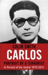 Carlos: Portrait of a Terrorist: In Pursuit of the Jackal, 1975-2011 - Colin Smith