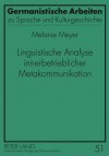 Linguistische Analyse Innerbetrieblicher Metakommunikation: Implementierung Eines Managementsystems Fuer Umwelt, Gesundheit Und Sicherheit - Melanie Meyer