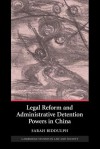 Legal Reform and Administrative Detention Powers in China - Sarah Biddulph