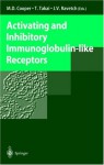 Activating And Inhibitory Immunoglobulin Like Receptors - T. Takai, M. D. Cooper