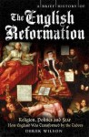 A Brief History of the English Reformation - Derek Wilson