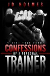 "I Like Your Form" Confessions of a Personal Trainer - J.D. Holmes