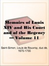 Memoirs of Louis XIV and His Court and of the Regency - Volume 11 - Duc de Louis de Rouvroy Saint-Simon