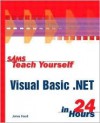 Sams Teach Yourself Visual Basic.Net in 24 Hours - James D. Foxall