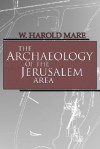 The Archaeology of the Jerusalem Area - W. Harold Mare