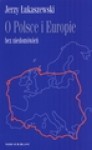 O Polsce i Europie bez niedomówień - Jerzy Łukaszewski