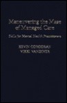 Maneuvering the Maze of Managed Care: Skills for Mental Health Practitioners - Kevin Corcoran, Vicki Vandiver