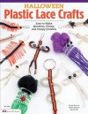 Halloween Plastic Lace Crafts: Easy-to-Make Monsters, Ghosts, and Creepy Crawlies - David Kominz, Phyllis Damon, David Hall