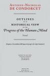 Outlines of an Historical View of the Progress of the Human Mind - Nicolas de Condorcet