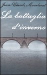 La battaglia d'inverno - Jean-Claude Mourlevat, Bérénice Capatti