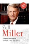 Zell Miller: A Senator Speaks Out On Patriotism, Values, and Character - Zell Miller