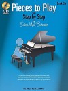 Pieces to Play with Step by Step, Book 6 [With CD (Audio)] - Edna Mae Burnam