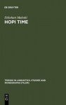 Hopi Time: A Linguistic Analysis Of The Temporal Concepts In The Hopi Language (Trends In Linguistics, Studies And Monographs, No. 20) - Ekkehart Malotki