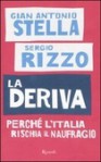 La deriva: Perché l'Italia rischia il naufragio - Gian Antonio Stella, Sergio Rizzo