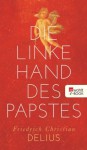 Die linke Hand des Papstes (German Edition) - Friedrich Christian Delius