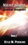 Dawn of Discovery (Night Blade Book 1) - Kyle Perkins