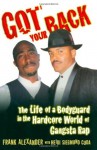 Got Your Back: Protecting Tupac in the World of Gangsta Rap - Frank Alexander, Heidi Siegmund Cuda