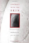 Contract With The Skin: Masochism, Performance Art, and the 1970s - Kathy O'Dell