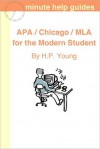 APA / Chicago / MLA for the Modern Student: A Practical Guide for Citing Internet and Book Resources - H.P. Young, Minute Help Guides