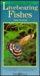 Fishkeepers Guide to Livebearing Fishes - Peter W. Scott